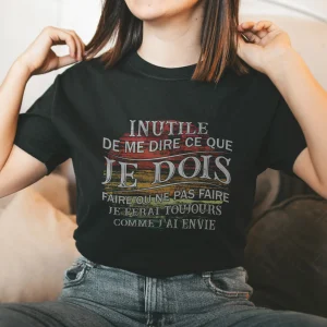 Lebonshirt® T-shirt Premium Femme Coton Bio - Inutile De Me Dire Ce Que Je Dois Faire - Je Ferai Toujours Comme J'ai Envie - L050522S11