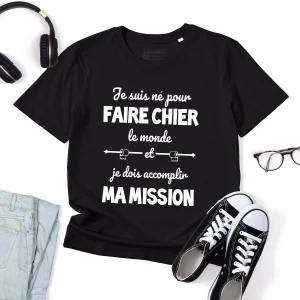 Lebonshirt® T-shirt Premium Homme Coton Bio - Je Suis Né Pour Faire Chier Le Monde, Je Dois Accomplir Ma Mission, Cadeau Humour Pour Homme Drôle - L270423S23